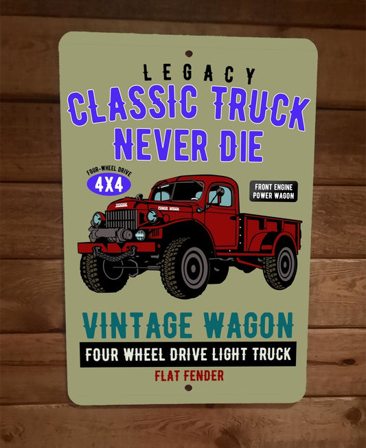 Vintage Wagon Legacy Classic Truck Never Die  8x12 Metal Wall Garage Poster Sign