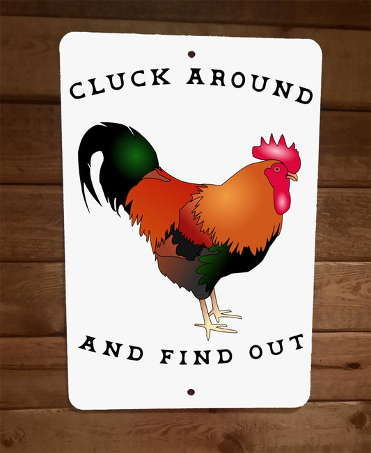Cluck Around and Find Out Rooster Chicken Animal 8x12 Metal Wall Sign