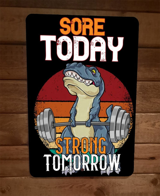 Sore Today Strong Tomorrow Dinosaur Exercise Motivation 8x12 Metal Wall Sign