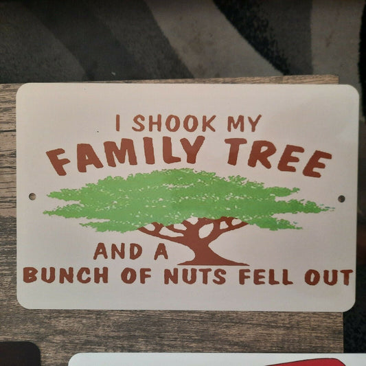 I shook My Family Tree and a Bunch of Nuts Fell Out 8x12 Metal Wall Sign Misc Poster Funny
