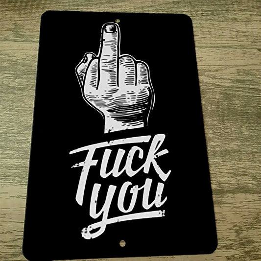 Middle Finger Fuck You 8x12 Metal Wall Sign Misc Poster