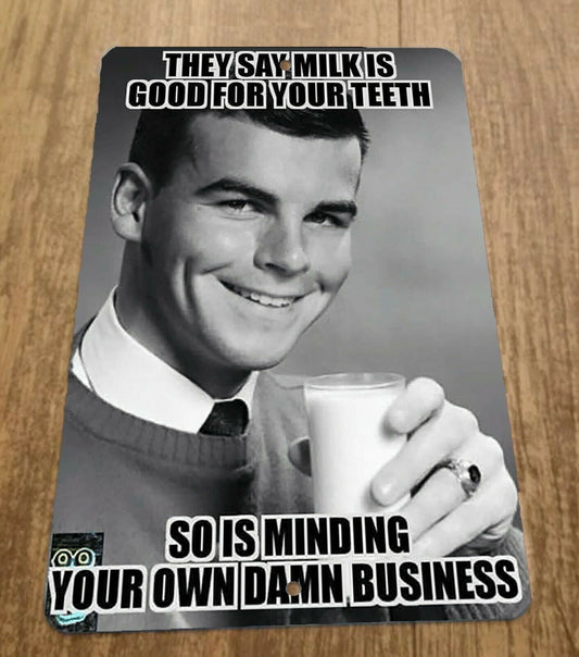 They Say Milk Is Good For Your Teeth 8x12 Metal Wall Sign