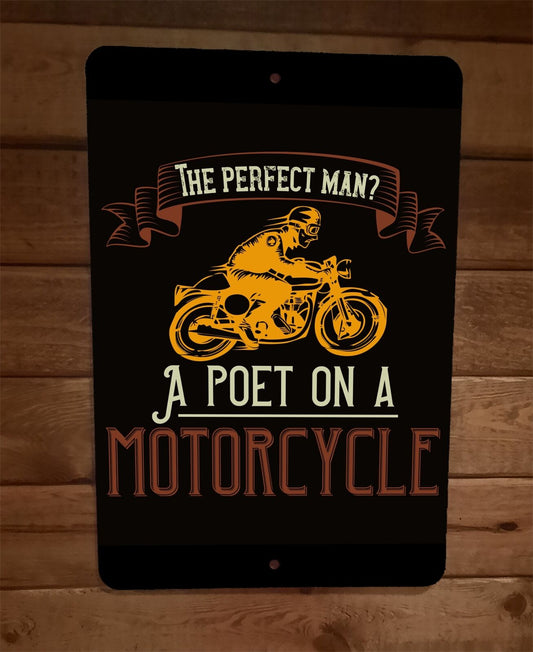 Poet on a Motorcycle Perfect Man 8x12 Metal Wall Biker Sign