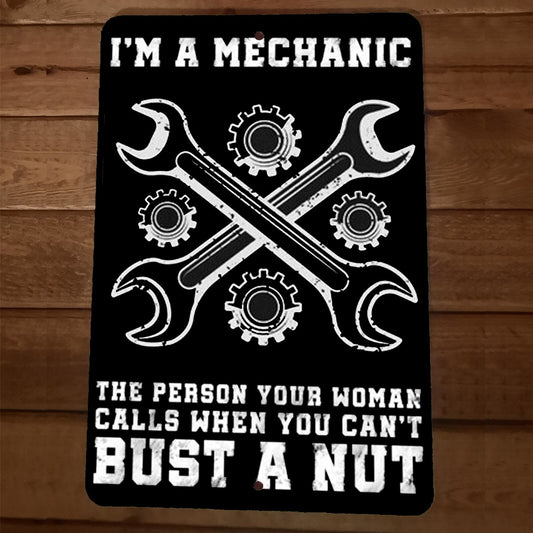 Im a Mechanic When You Cant Bust a Nut 8x12 Metal Wall Garage Sign Wrenches