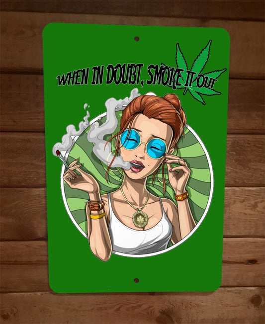 When in Doubt Smoke it Out 420 Mary Jane 8x12 Metal Wall Sign
