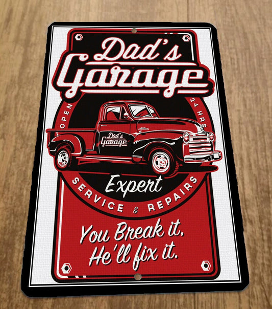 Dads Garage You Break It He'll Fix It 8x12 Metal Wall Garage Poster Sign