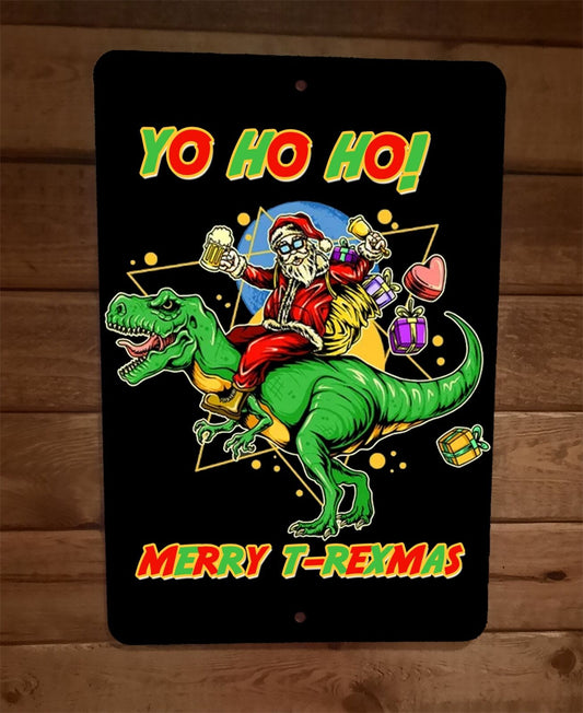 Yo Ho Ho Merry T Rexmas Christmas Xmas Santa Beer 8x12 Metal Wall Sign Poster