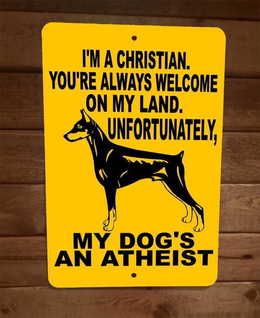 Im a Christian but My Doberman Dog is an Ashiest 8x12 Metal Wall Sign Poster