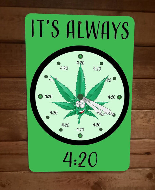 It's Always 420 Clock 8x12 Metal Wall Sign