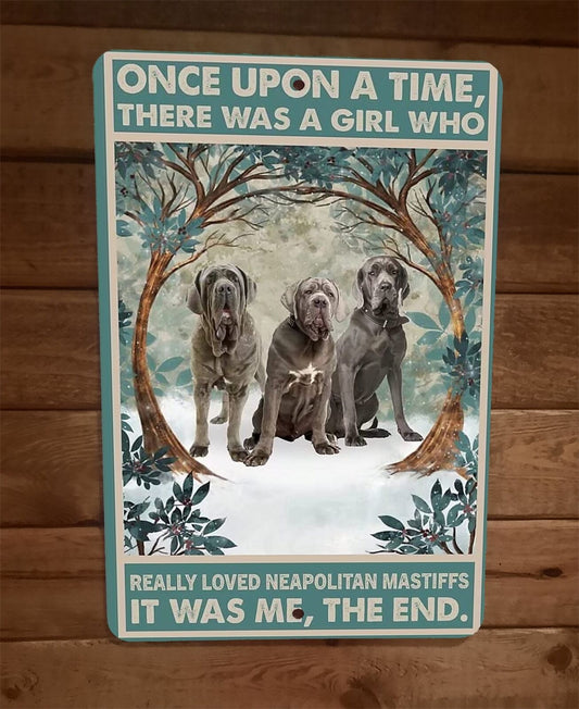 Once Was a Girl That Loved Neapolitan Mastiff Dogs 8x12 Wall Sign Animal Poster