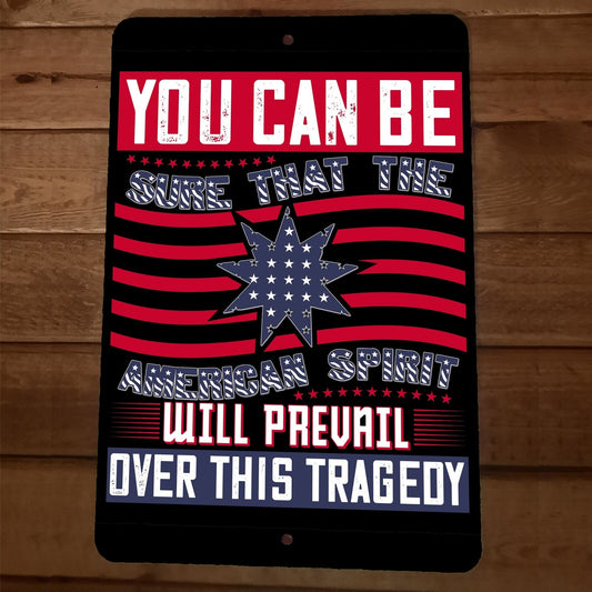 The American Spirit Will Prevail 8x12 Metal Wall Sign Poster July 4th