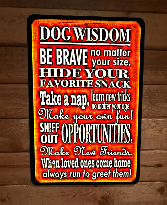 Dog Wisdom Quote Phrase Be Brave Hide Your Fav Snack 8x12 Metal Wall Animal Sign