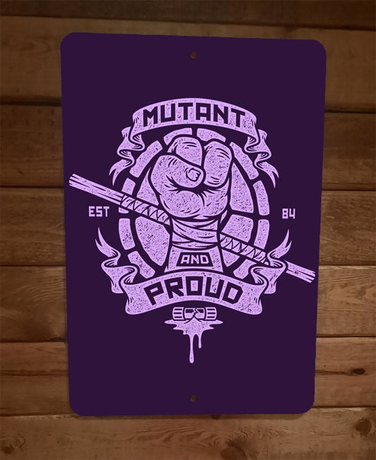 Mutant and Proud Purple Donatello TMNT Ninja Turtles 8x12 Metal Wall Sign Poster