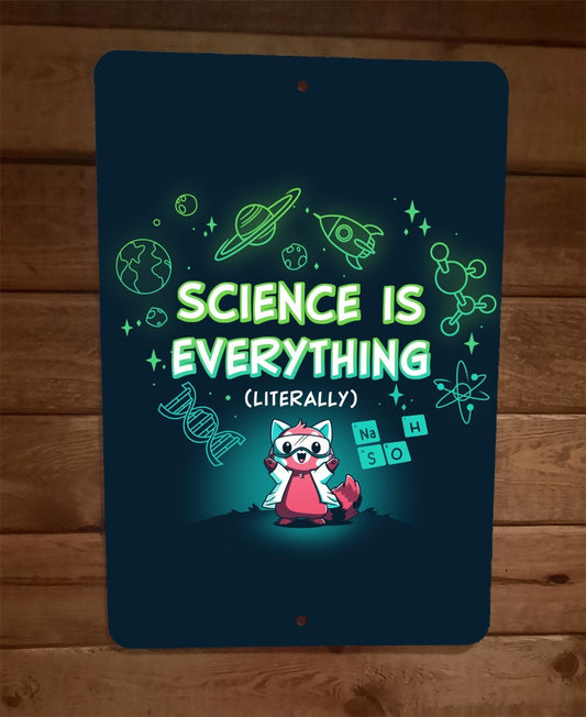 Science is Everything Literally 8x12 Metal Wall Sign Poster