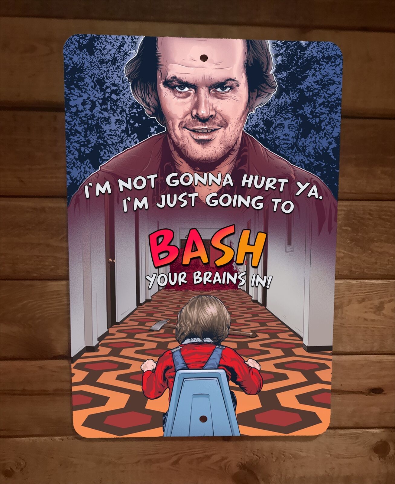 Im Just Gonna Bash Your Brains In 8x12 Metal Wall Sign The Shining