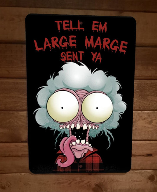 Tell Em Large Marge Sent Ya Pee Wees Big Adventure Movie 8x12 Metal Wall Sign