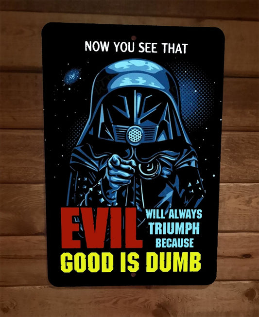 Evil Because Good is Dumb Spaceballs Dark Helmet 8x12 Metal Wall Sign