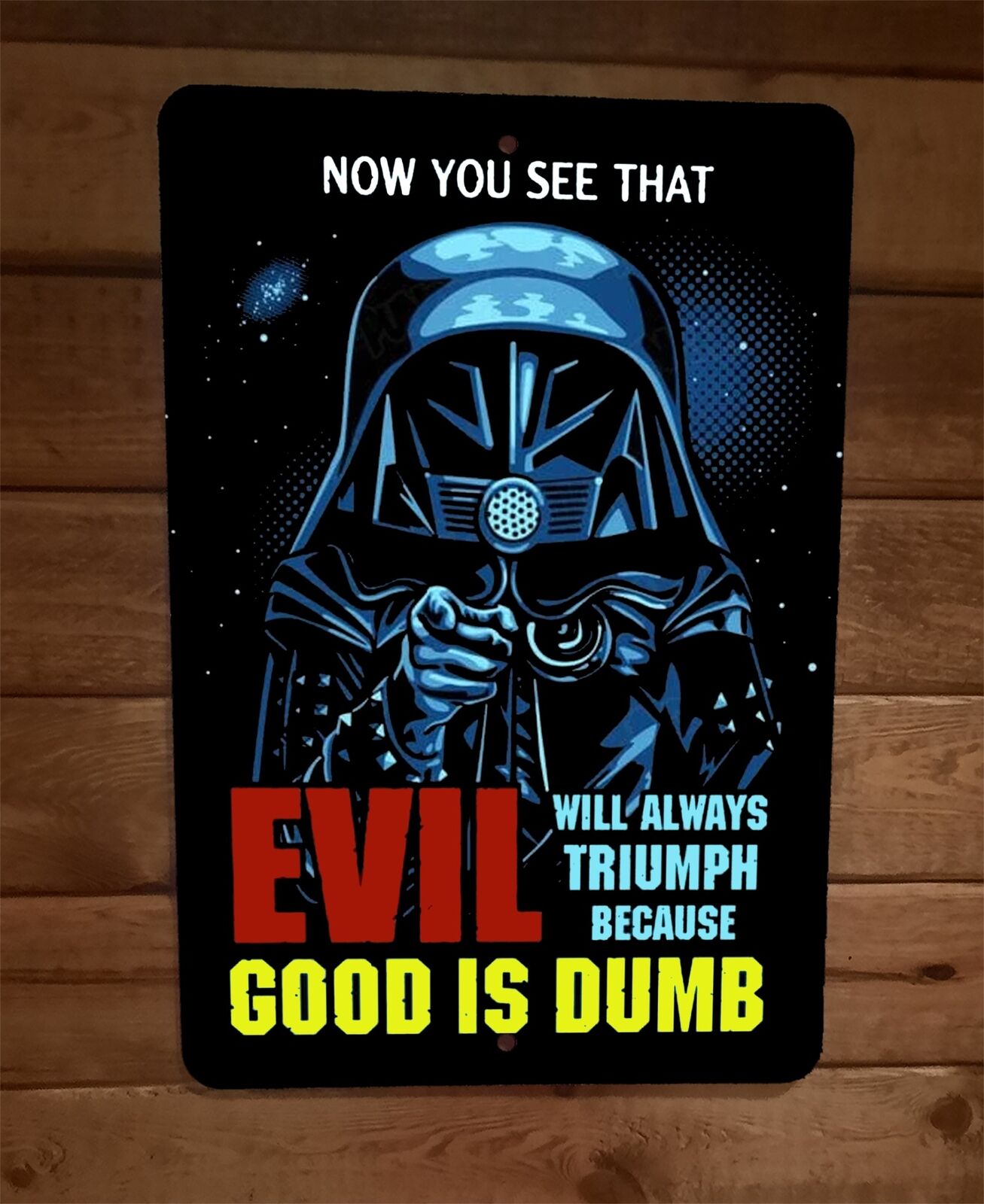 Evil Because Good is Dumb Spaceballs Dark Helmet 8x12 Metal Wall Sign