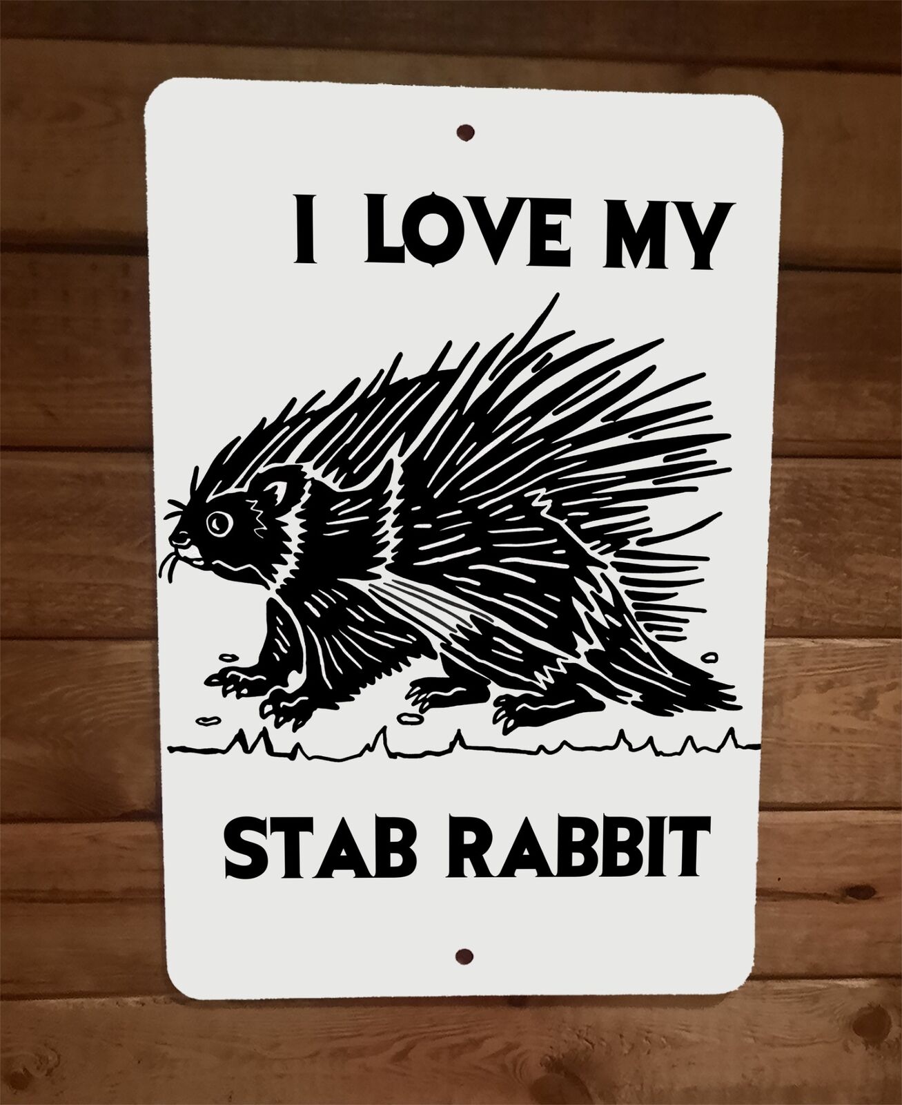 I Love my Stab Rabbit Porcupine Animal 8x12 Metal Wall Sign
