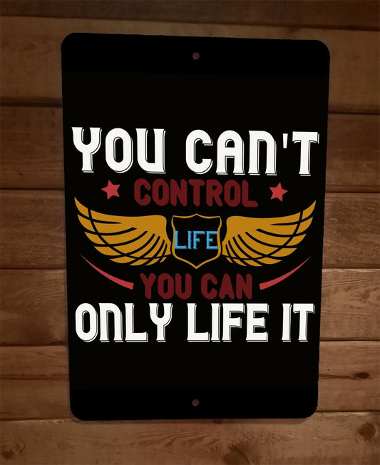 You Cant Control Life Only Life It 8x12 Metal Wall Motorcycle Sign