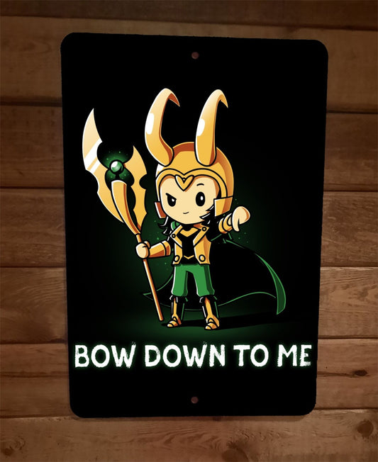 Bow Down to Me Loki 8x12 Metal Wall Sign Poster Marvel Comics