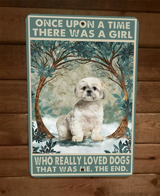 Once Upon Time Girl Who Really Loved Dogs 8x12 Metal Wall Animal Sign Shih Tzu