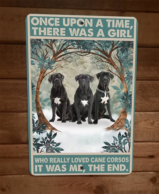 Once Was a Girl That Loved Cane Corso Dogs 8x12 Metal Wall Sign Animal Poster