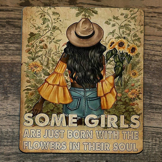 Mouse Pad Some Girls Are Just Born With The Flowers in Their Souls