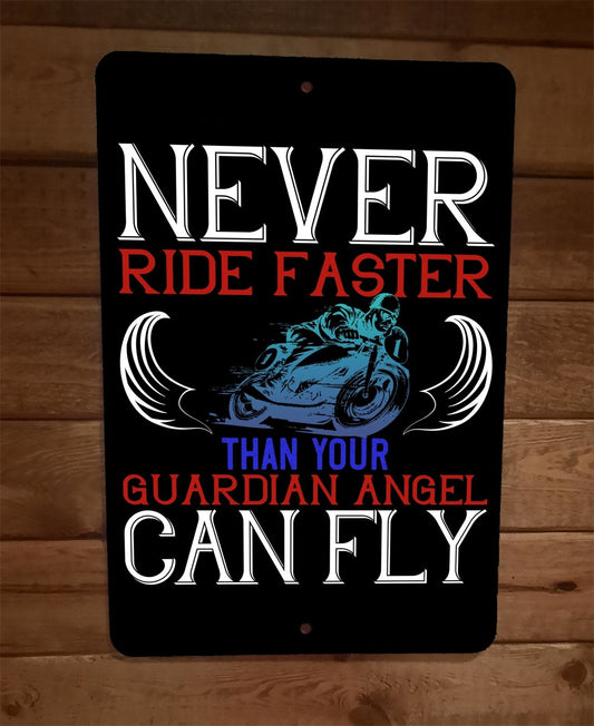 Never Ride Faster Than Your Guardian Motorcycle 8x12 Wall Sign Garage Poster