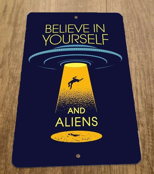Believe in Yourself and Aliens 8x12 Metal Wall Vintage Misc Poster Sign