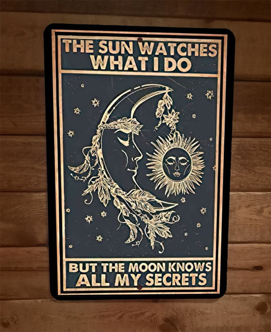 Sun Watches What I Do Moon Knows My Secrets Spiritual 8x12 Metal Sign Poster