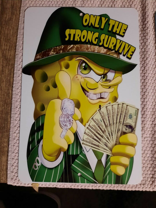 ONLY THE STRONG SURVIVE Spongebob Squarepants Gangster 8x12 Metal Wall Sign Cartoon Movie TV Show