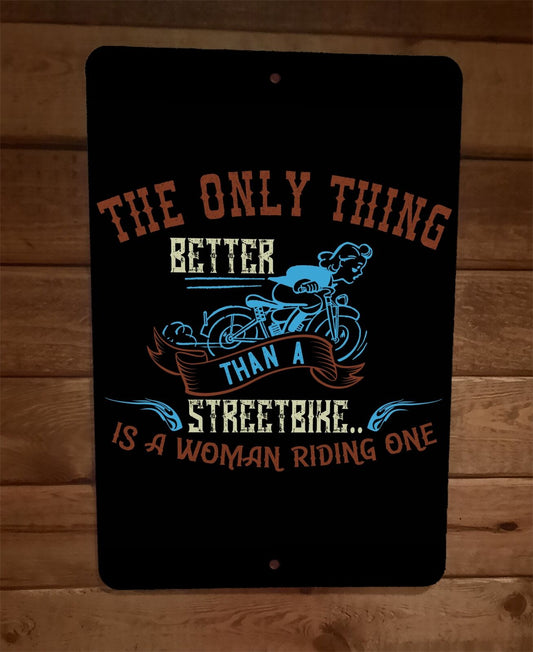 Only Thing Better Than a Streetbike Woman 8x12 Metal Wall Motorcycle Sign