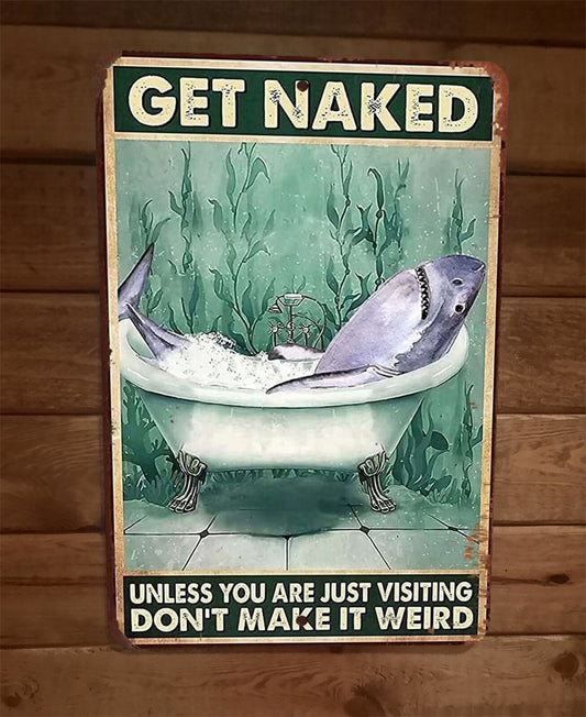 Get Naked Unless You Are Just Visiting Shark 8x12 Metal Wall Sign Animal Poster