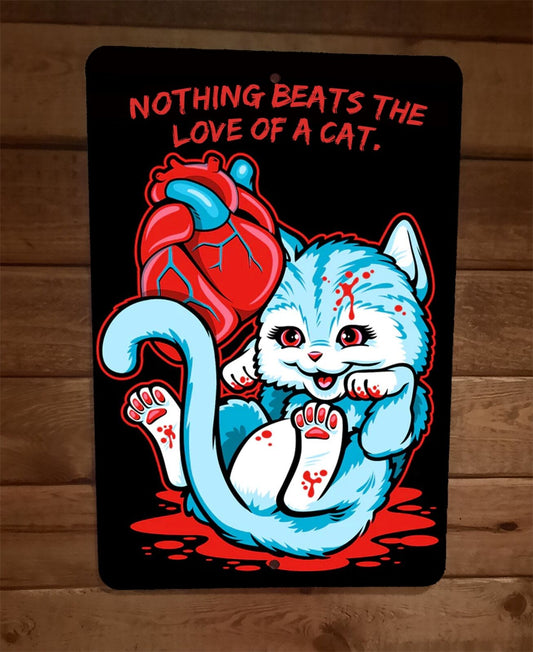 Nothing Beats the Love of a Morbid Cartoon Cat 8x12 Metal Wall Sign