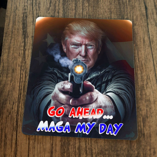 Go Ahead MAGA My Day Mouse Pad Donald Trump