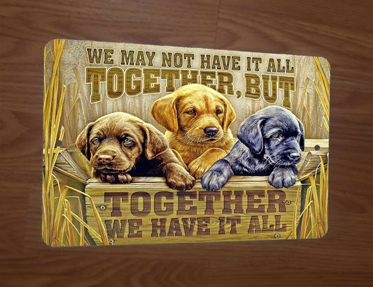 We May Not Have it All Together Cute Puppies 8x12 Metal Wall Sign