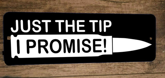 Just the Tip I Promise 4x12 Funny Metal Wall Sign Misc Poster