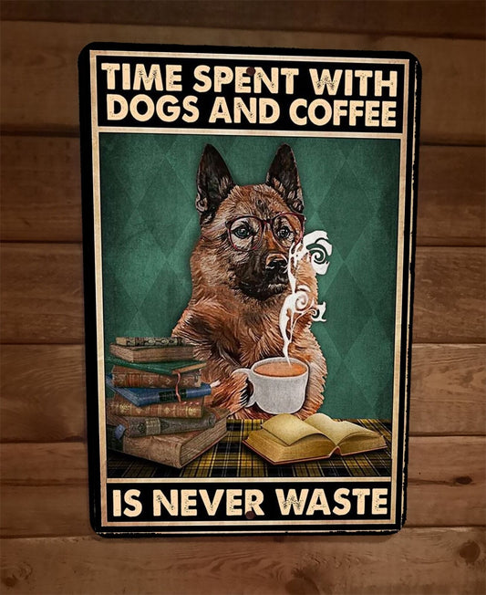Time Spent With Dogs and Coffee is Never Wasted 8x12 Wall Sign Animal Poster