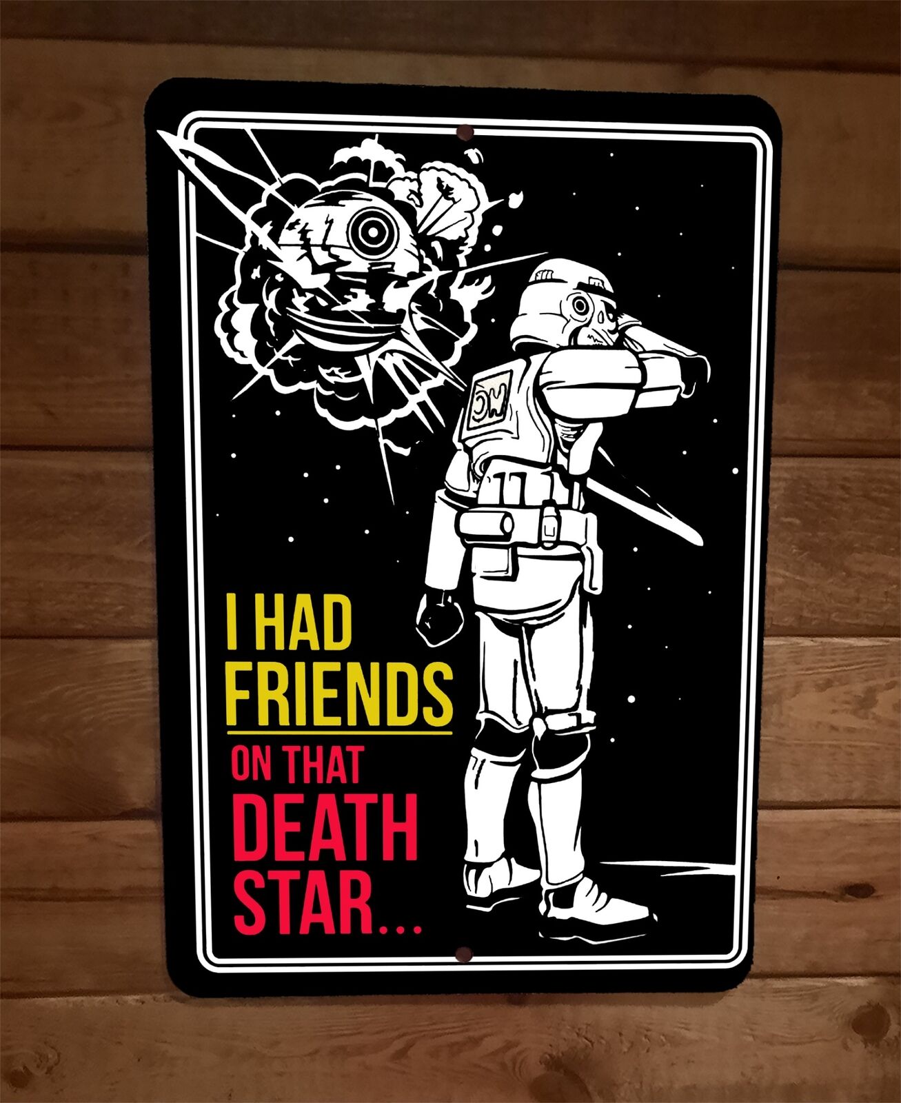 I Had Friends on That Death Star Wars Biker Scout 8x12 Metal Wall Sign