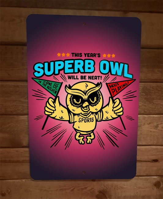 This Years Superb Owl Will Be Neat 8x12 Metal Wall Sign