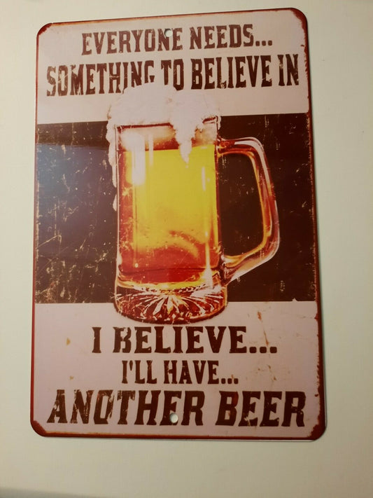 Everyone Needs Something to Believe in I Believe Ill Have another Beer 8x12 Metal Wall Bar Sign