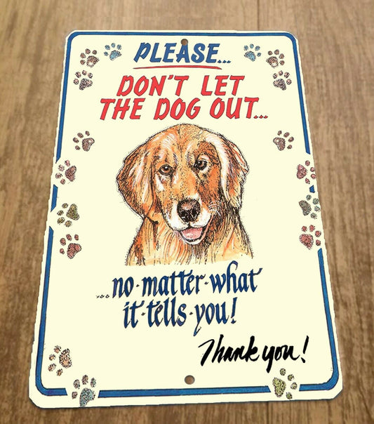 Please Dont Let The Dog Out No Matter What 8x12 Metal Wall Animal Sign