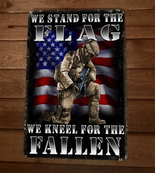We Stand For the Flag Kneel for the Fallen USA Military 8x12 Metal Wall Sign