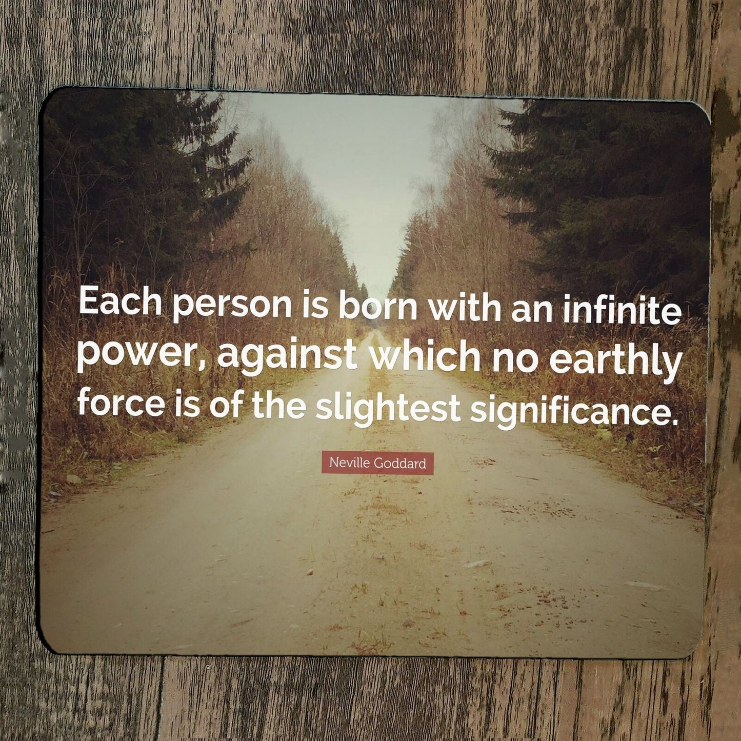 Mouse Pad Each Person is Born with an Infinite Power Quote Neville Goddard