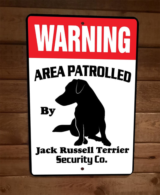 Warning Area Patrolled Jack Russell Terrier Security 8x12 Wall Animal Dog Sign