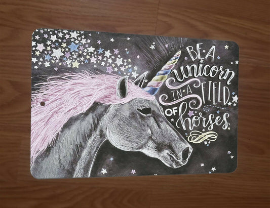 Be a Unicorn in a Field of Horses 8x12 Metal Wall Animal Sign Misc Poster