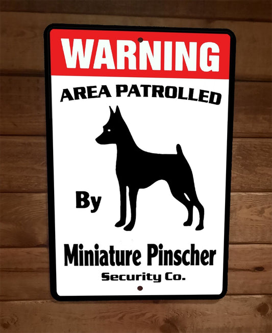 Warning Area Patrolled Miniature Pinscher Security 8x12 Wall Animal Dog Sign