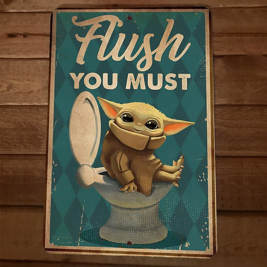 Flush You Must Grogu 8x12 Metal Wall Sign Poster Baby Yoda