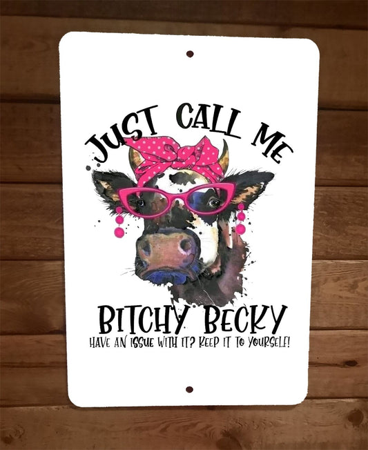 Just Call me Bitchy Becky Cow 8x12 Metal Wall Sign Animal Poster